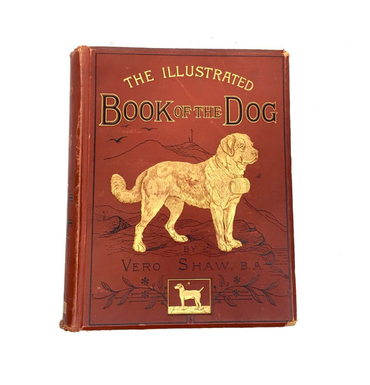 Antique The Illustrated Book of the Dog By Vero Shaw First Edition 1881 Complete